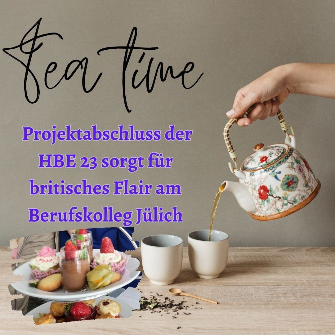 It´s Tea Time! - Projektabschluss der HBE 23 sorgt für britisches Flair am Berufskolleg Jülich